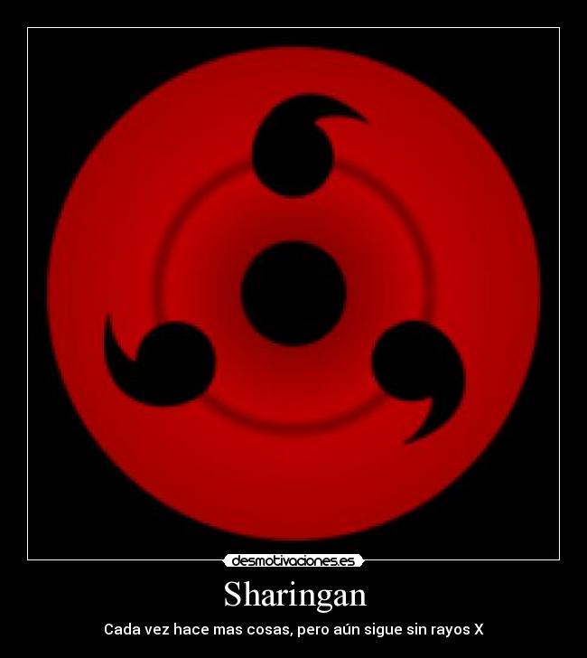 Imagenes Y Carteles De Sharingan Desmotivaciones