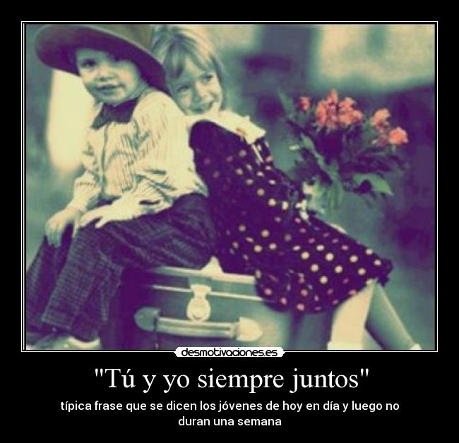 Tu Y Yo Siempre Juntos Desmotivaciones