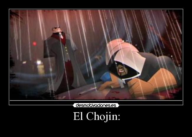 El Chojin Desmotivaciones El Chojin Desmotivaciones