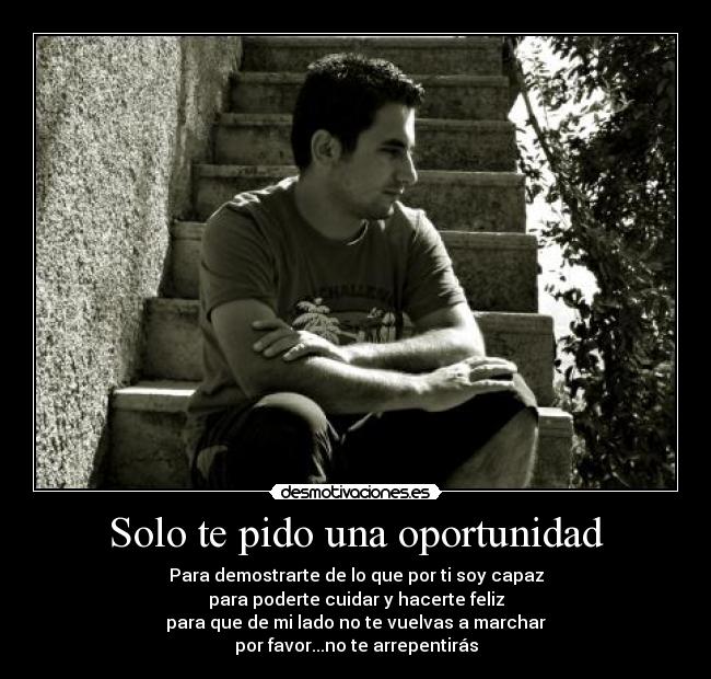 Solo Te Pido Una Oportunidad Desmotivaciones Solo Te Pido Una Oportunidad Desmotivaciones
