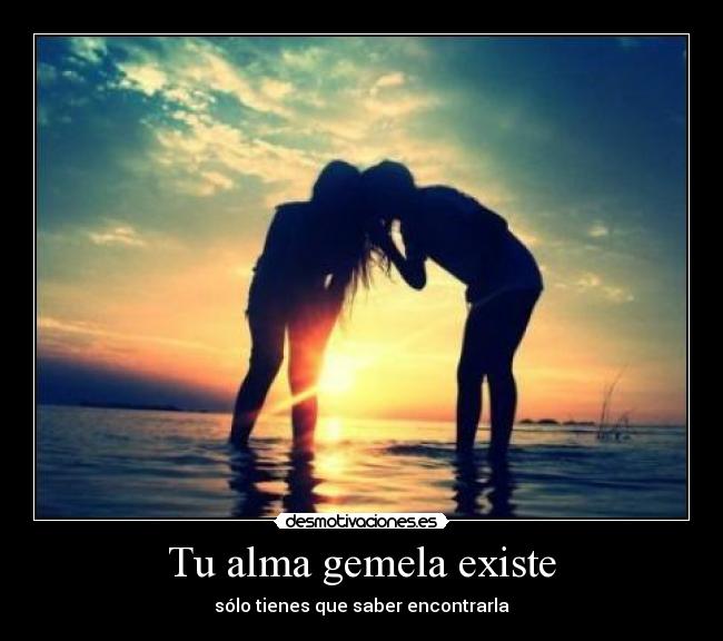 Que Pasa Si Tu Alma Gemela Está Casada Tu alma gemela existe | Desmotivaciones