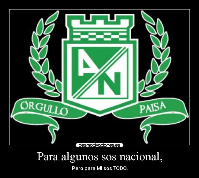 Para algunos sos nacional, | Desmotivaciones