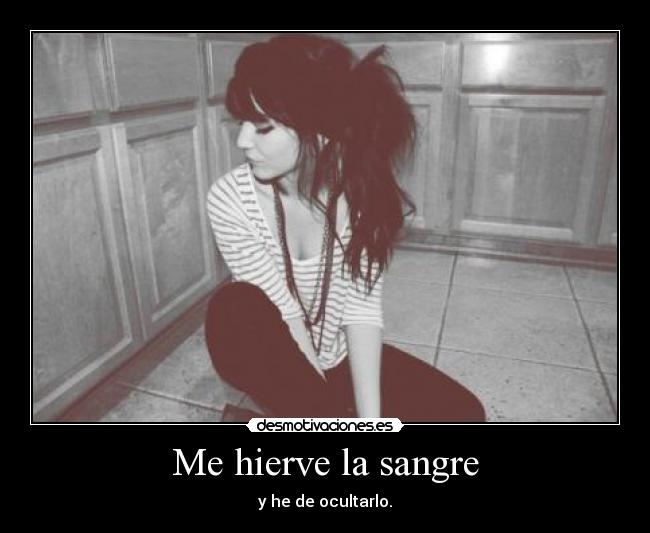 Mi sangre hierve caliente Mi sangre hierve caliente