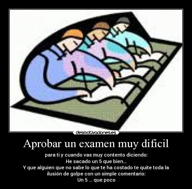 Aprobar Un Examen Muy Dificil Desmotivaciones Aprobar Un Examen Muy Dificil Desmotivaciones