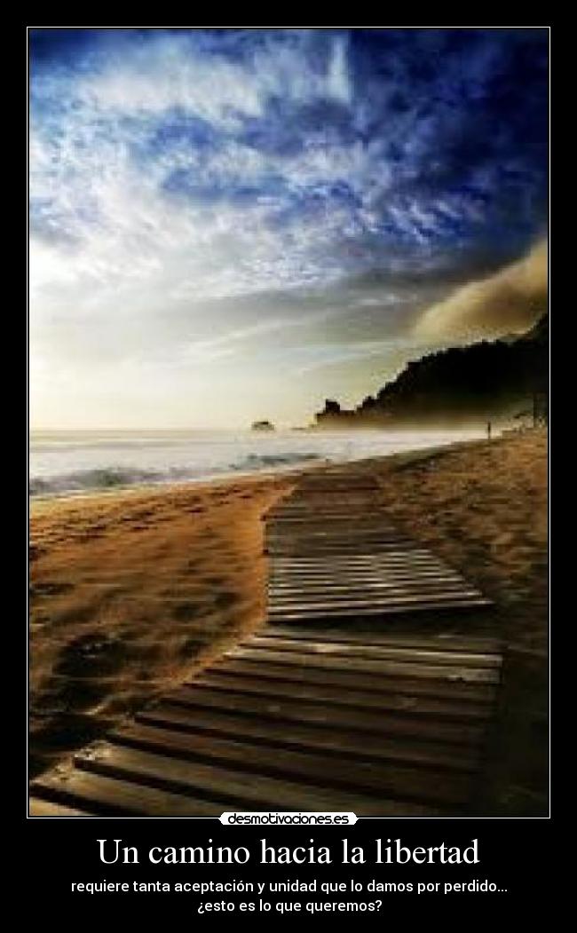 Un camino hacia la libertad | Desmotivaciones
