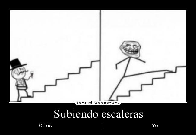 Imágenes y Carteles de ESCALERAS Pag. 32 | Desmotivaciones