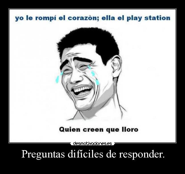 Preguntas Difíciles De Responder Desmotivaciones Preguntas Difíciles De Responder Desmotivaciones