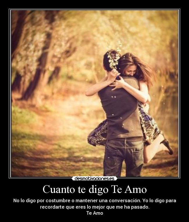 Cuanto te digo Te Amo | Desmotivaciones