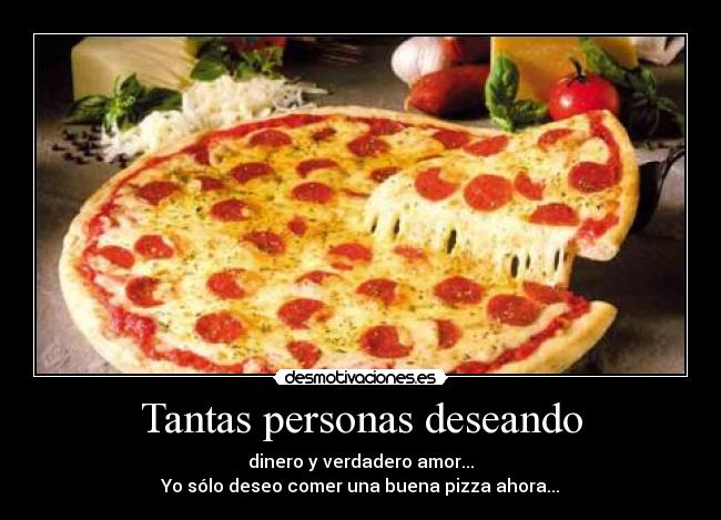 yo quiero comer una pizza