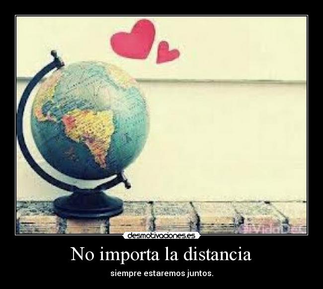 No importa la distancia