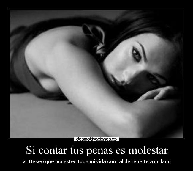 Si contar tus penas es molestar | Desmotivaciones