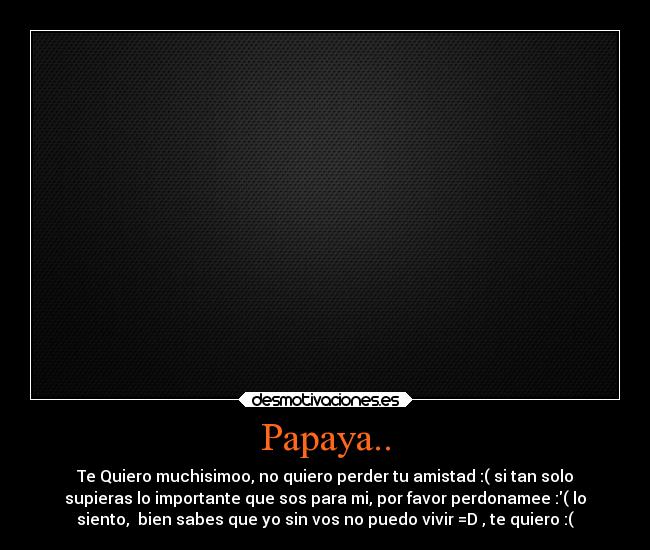 Te quiero la papaya Te quiero la papaya