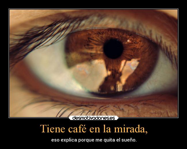 Porque el cafe no me quita el sueno
