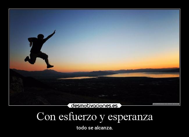 Con esfuerzo y esperanza | Desmotivaciones
