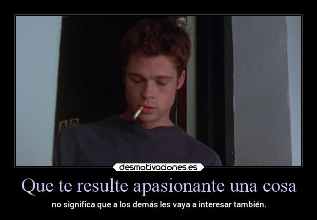 carteles vida aveceshayquaguardarselosgustosparaunomismo famosis actores bradpitt desmotivaciones