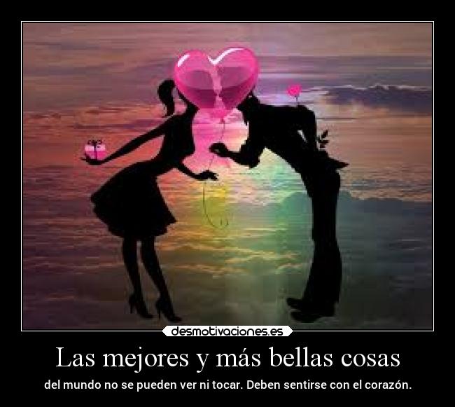 Las mejores y más bellas cosas | Desmotivaciones